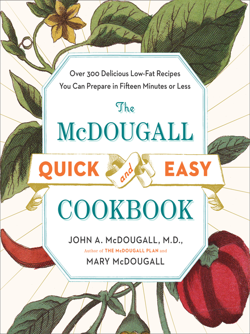 Title details for The McDougall Quick and Easy Cookbook by John A. McDougall - Available